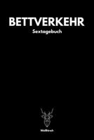 Bettverkehr - Sextagebuch: A5 Sextagebuch | Sex Diary | Notizbuch | Analyse Geschlechtsverkehr | Erotikbuch |Erfolgskontrolle | Hochzeitsgeschenk | ... Frauen als schönes Geschenk (German Edition) 1678368989 Book Cover