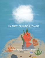 In That Peaceful Place B0DRH3NSL5 Book Cover