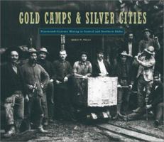 Gold Camps & Silver Cities: 19th Century Mining in Central and Southern Idaho (Idaho Yesterdays (Moscow, Idaho).) 1614740305 Book Cover