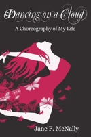 Dancing On A Cloud: A Choreography of My Life 1634988566 Book Cover