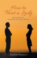 How to Treat a Lady: Dating Advice for Young Men from Older Women 1641518723 Book Cover