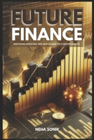 Future Finance: Mastering Investing, Side Hustles, and Tech-Driven Wealth" B0DRTBDL8H Book Cover
