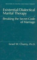 Existential/Dialectical Marital Therapy: Breaking The Secret Code Of Marriage (Frontiers in Couples and Family Therapy, No 5) 0876306369 Book Cover