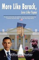 More Like Barack, Less Like Tupac: Eradicating the Academic Achievement Gap by Countering Decades of the Hip Hop Hoax 1616237910 Book Cover