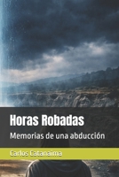 Horas Robadas: Memorias de una abducción (Spanish Edition) B0GTR9GX2X Book Cover