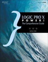 Logic Pro X Power!: The Comprehensive Guide 1305073509 Book Cover