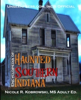 Unseenpress.com's Official Paranormal Guide to Southern Indiana 0998620734 Book Cover