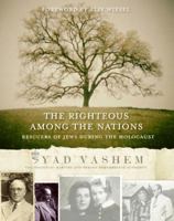The Righteous Among the Nations: Rescuers of Jews During the Holocaust 0061151122 Book Cover