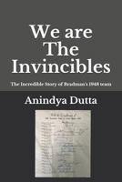 We are The Invincibles: The Incredible Story of Bradman's 1948 Team 1719876479 Book Cover