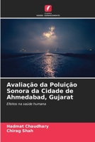 Avaliação da Poluição Sonora da Cidade de Ahmedabad, Gujarat: Efeitos na saúde humana 6204137816 Book Cover