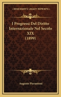 I Progressi Del Diritto Internazionale Nel Secolo XIX (1899) 1148285660 Book Cover
