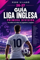 Guia 26-27 Liga inglesa: El análisis de todos los jugadores y equipos (Spanish Edition) B0HJ97ZBBQ Book Cover
