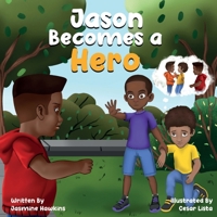 Jason Becomes a Hero: A Story about Overcoming Bullying B09VG2NYQ7 Book Cover