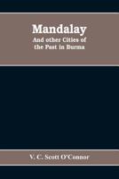 Mandalay And Other Cities Of The Past In Burma 9353608600 Book Cover