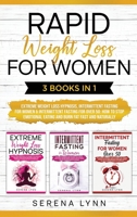 Rapid Weight Loss for Women: 3 Books in 1: Extreme Weight Loss Hypnosis, Intermittent Fasting for Women & Intermittent Fasting for Women Over 50 - How ... Eating and Burn Fat Fast and Naturally 1801943117 Book Cover
