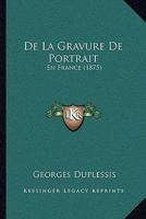 de la Gravure de Portrait En France... 2019713330 Book Cover