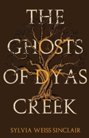 The Ghosts of Dyas Creek 1800160038 Book Cover