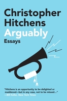 Arguably: Essays by Christopher Hitchens 1455502774 Book Cover