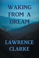Waking From A Dream 1483680266 Book Cover