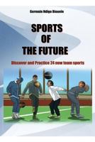 Sports of the future: Discover and practise 24 new team sports 1975827635 Book Cover