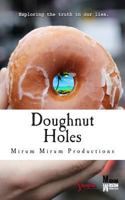 Doughnut Holes: Exploring the truth in our lies 1500826022 Book Cover