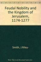 The Feudal Nobility and the Kingdom of Jerusalem, 1174-1277 1403906165 Book Cover