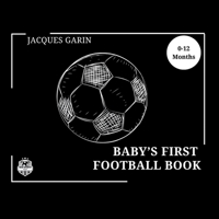 Baby's First Football Book: Black and White High Contrast Baby Book 0-12 Months on Football 0645837350 Book Cover