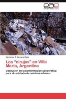 Los “cirujas" en Villa María, Argentina: Desilusión en la conformación cooperativa para el reciclado de residuos urbanos 3848465396 Book Cover