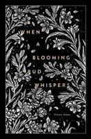 When a Blooming Bud Whispers 1975650530 Book Cover