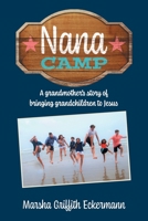 Nana Camp: A grandmother's story of bringing grandchildren to Jesus 1662812043 Book Cover