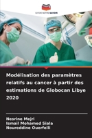 Modélisation des paramètres relatifs au cancer à partir des estimations de Globocan Libye 2020 6630244060 Book Cover