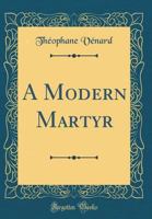 A Modern Martyr, Théophane Vénard 1286953499 Book Cover