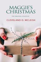Maggie's Christmas: The Original Stageplay 1724535137 Book Cover