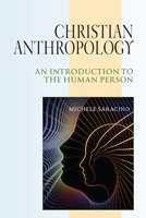 Christian Anthropology: An Introduction to the Human Person 0809149257 Book Cover
