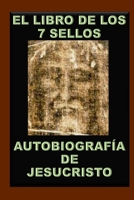 El Libro de Los 7 Sellos: Vida de Jesucristo Contada Por �l Mismo 1795567597 Book Cover