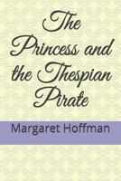 The Princess and the Thespian Pirate 1790538955 Book Cover