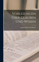 Vorlesungen �ber Glauben Und Wissen 1018827323 Book Cover