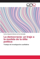 La democracia: un traje a la medida de la élite política 6202245611 Book Cover