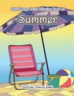 Large Print Coloring Book for Adults of Summer: A Simple and Easy Summer Coloring Book for Adults with Beach Scenes, Ocean Life, Flowers, and More! 1986610594 Book Cover