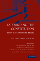 Expounding the Constitution: Essays in Constitutional Theory 0521173345 Book Cover