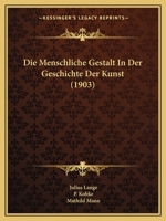 Die Menschliche Gestalt In Der Geschichte Der Kunst (1903) 1161112626 Book Cover