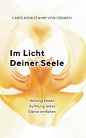 Im Licht deiner Seele: Heilung finden - Hoffnung leben - Stärke entfalten (German Edition) 3769320026 Book Cover