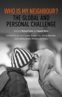 Who Is My Neighbour?: The Global and Personal Challenge 0281078408 Book Cover