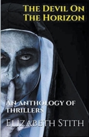 The Devil On The Horizon An Anthology of Thrillers B0CVCY2DBF Book Cover