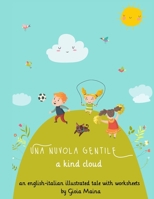 A Kind Cloud - Una Nuvola Gentile: An illustrated short story with parallel text (ENG - ITA) and worksheets B095BDQHG7 Book Cover