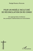 Pour un modèle inculturé de réconciliation en RD Congo: Une appropriation chrétienne des pratiques traditionnelles de réconciliation (Églises d'Afrique) (French Edition) 2343065640 Book Cover