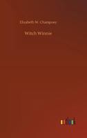 Witch Winnie: The Story of a "King's Daughter" 1530098343 Book Cover