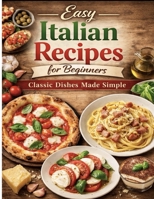 Easy Italian recipes for beginners B0GXJY1BGW Book Cover