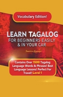 Learn Tagalog For Beginners Easily & In Your Car! Vocabulary Edition! Contains Over 1500 Tagalog Language Words & Phrases! Best Language Lessons Perfect For Travel! Level 1 1617044598 Book Cover