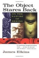 The Object Stares Back: On the Nature of Seeing 0156004976 Book Cover